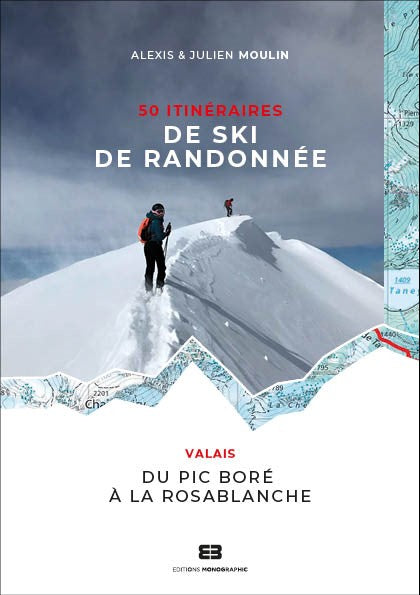 50 itinéraires de ski de randonnée, du Pic Boré à La Rosablanche (Valais)