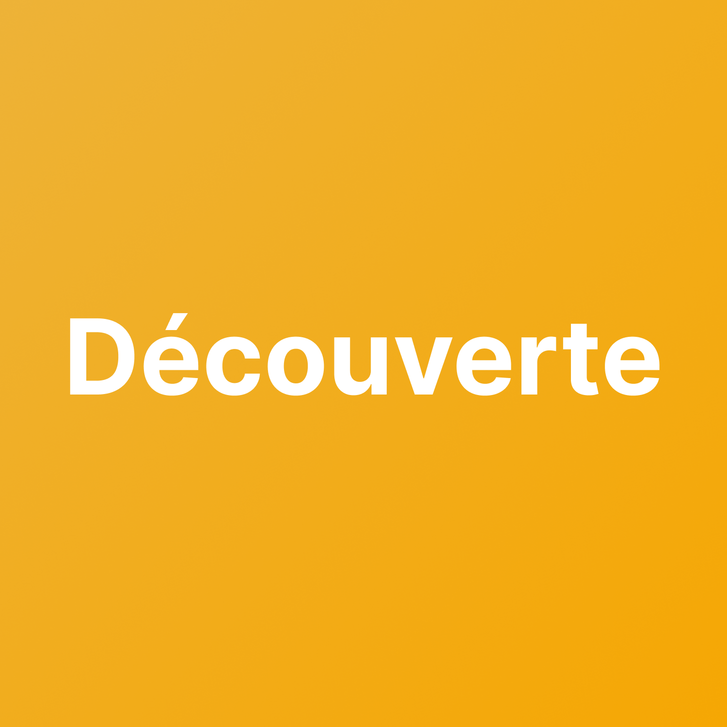 Découverte